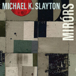 Michael K. Slayton -Mirórs